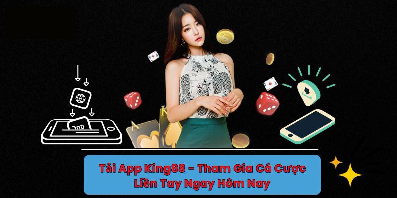 Cần chú ý những gì để tải app King88 thành công?